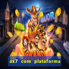 ax7 com plataforma de jogos